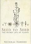Seed to Seed, the Secret Life of Plants