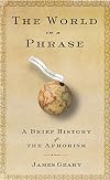 The World in a Phrase : A Brief History of the Aphorism