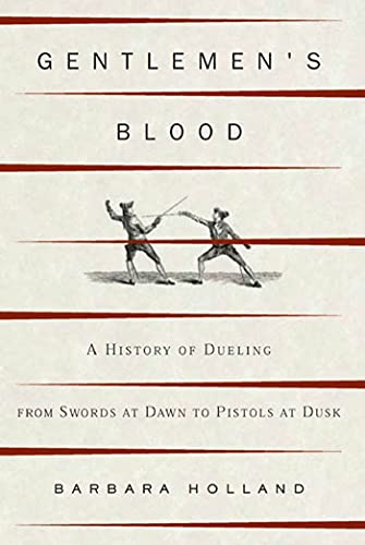 Gentlemen's Blood: A History of Dueling from Swords at Dawn to Pistols at Dusk book cover
