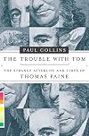 The Trouble with Tom: The Strange Afterlife and Times of Thomas Paine