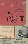 Aspirin: The Remarkable Story of a Wonder Drug