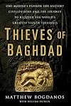 Thieves of Baghdad: One Marine's Passion for Ancient Civilizations and the Journey to Recover the World's Stolen Treasures