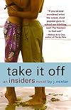 Take It Off: An Insiders Novel (Inside Girl)