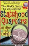 The Kid's Guide to Collecting Statehood Quarters and Other Cool Coins!