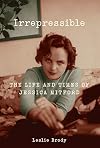 Irrepressible: The Life and Times of Jessica Mitford