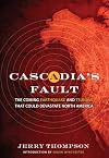 Cascadia's Fault: The Coming Earthquake and Tsunami that Could Devastate North America