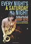 Every Night's a Saturday Night: The Rock 'n' Roll Life of Legendary Sax Man Bobby Keys