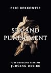 Sex and Punishment: Four Thousand Years of Judging Desire