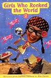 Girls Who Rocked the World 2: Heroines from Harriet Tubman to Mia Hamm (v. 2)