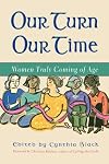 Our Turn Our Time: Women Truly Coming of Age