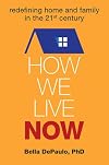 How We Live Now: Redefining Home and Family in the 21st Century