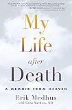 My Life After Death A Memoir From Heaven