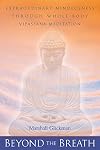 Beyond the Breath: Extraordinary Mindfulness Through Whole-Body Vipassana Meditation