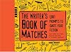 The Writer's Book of Matches: 1,001 Prompts to Ignite Your Fiction