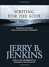 Writing for the Soul: Instruction and Advice from an Extraordinary Writing Life