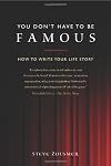 You Don't Have To Be Famous: How to Write Your Life Story