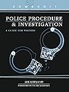 Police Procedure & Investigation: A Guide for Writers (Howdunit)