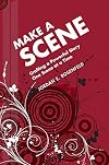 Make a Scene: Crafting a Powerful Story One Scene at a Time