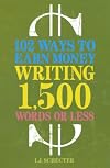 102 Ways to Earn Money Writing 1,500 Words or Less: The Ultimate Freelancer's Guide
