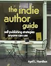 The Indie Author Guide: Self-Publishing Strategies Anyone Can Use