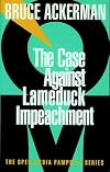 The Case Against Lameduck Impeachment