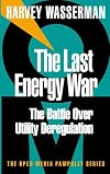 The Last Energy War: The Battle over Utility Deregulation
