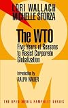 The WTO: Five Years of Reasons to Resist Corporate Globalization