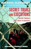 Secret trials and executions : military tribunals and the threat to democracy by Barbara Olshansky