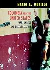 Colombia and the United States: War, Unrest, and Destabilization