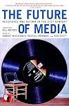 The Future of Media: Resistance and Reform in the 21st Century