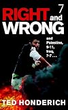 Right & Wrong & Palestine: and Palestine, 9-11, Iraq, 7-7 . . .