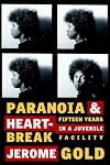 Paranoia & Heartbreak: Fifteen Years in a Juvenile Facility