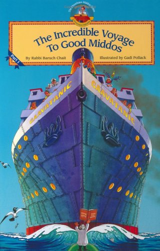 Cover of The incredible voyage to good middos