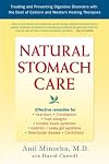 Natural Stomach Care: Treating and Preventing Digestive Disorders with the Best of Eastern and Western Healing Therapies