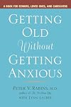 Getting Old Without Getting Anxious