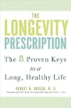 The Longevity Prescription: The 8 Proven Keys to a Long, Healthy Life