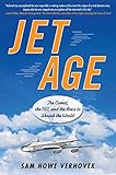 Jet Age The Comet The 707 And The Race To Shrink The World
