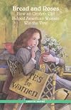 Bread and roses: How an orphan girl helped American women win the vote (Navigators fiction series)