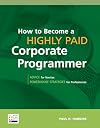 How to Become a Highly Paid Corporate Programmer