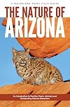 The Nature of Arizona: An Introduction to Familiar Plants, Animals and Outstanding Natural Attractions