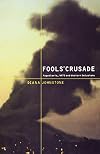 Fools' Crusade: Yugoslavia, NATO, and Western Delusions