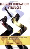 The Next Liberation Struggle: Capitalism, Socialism, and Democracy in South Africa