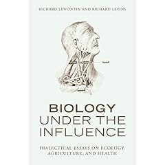 Biology Under the Influence: Dialectical Essays on the Coevolution of Nature and Society