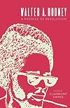 Walter Rodney: A Promise of Revolution