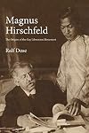 Magnus Hirschfeld: The Origins of the Gay Liberation Movement