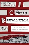 A hidden history of the Cuban Revolution : how the working class shaped the guerrilla victory