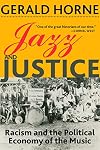 Jazz and Justice: Racism and the Political Economy of the Music