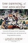 The Dawning of the Apocalypse: The Roots of Slavery, White Supremacy, Settler Colonialism, and Capitalism in the Long Sixteenth Century