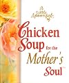 A Little Spoonful of Chicken Soup for the Mother's Soul