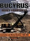 Bucyrus Heavy Equipment: Construction and Mining Machines 1880-2008 (A Photo Gallery)